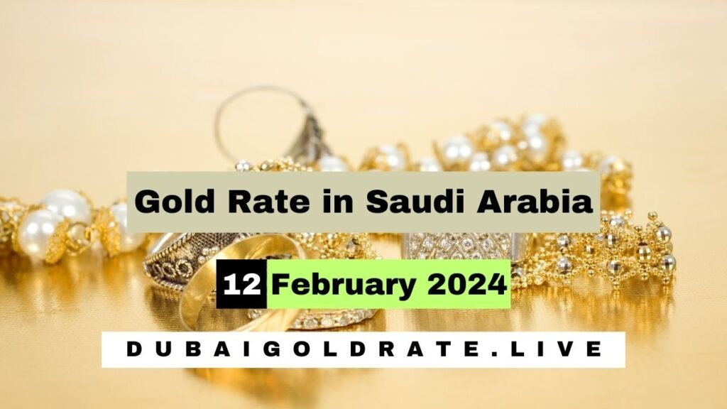 Gold Price in Saudi Arabia - 12 February 2024