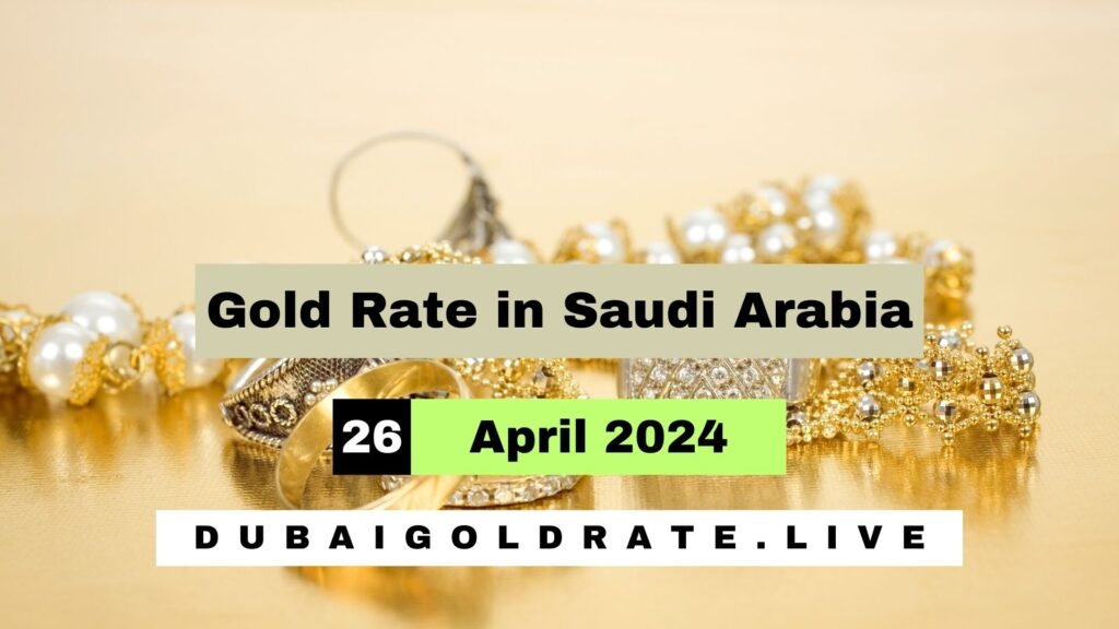 Gold Price in Saudi Arabia - 26 April 2024