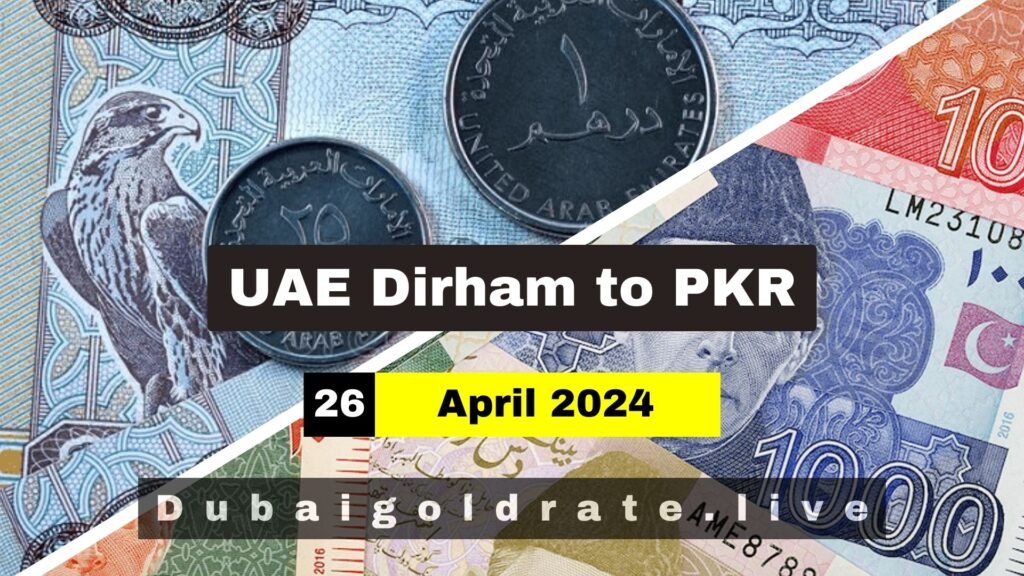 UAE Dirham Rate In Pakistan 26 April 2024 - AED to PKR
