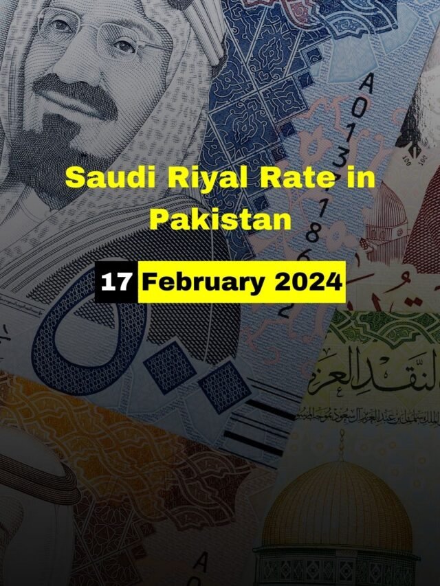 Saudi Riyal Rate In Pakistan 17 February 2024 – SAR To PKR