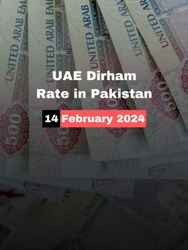 UAE Dirham Rate In Pakistan 14 February 2024