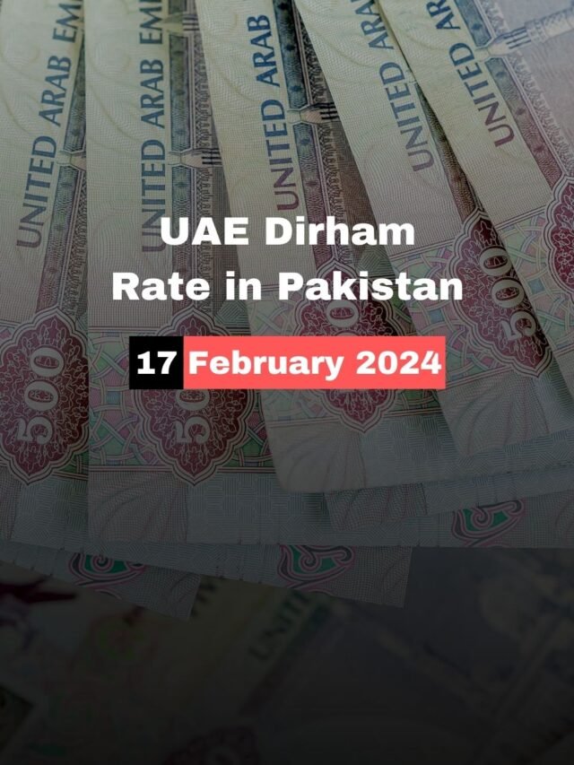 UAE Dirham Rate In Pakistan 17 February 2024 – AED to PKR